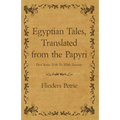 Egyptian Tales, Translated from the Papyri - First Series IVth To XIIth Dynasty - Paperback