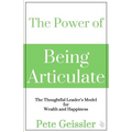 The Power of Being Articulate: The Thoughtful Leader's Model for Wealth and Happiness - Paperback