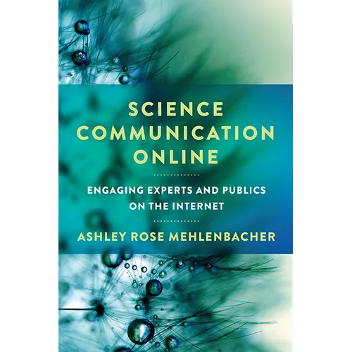Science Communication Online: Engaging Experts and Publics on the Internet - Paperback
