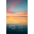 Language, World, and Limits: Essays in the Philosophy of Language and Metaphysics - Hardcover