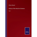 History of the Inductive Sciences: Vol. I - Paperback