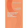 Communicating in Writing and through Presentations: Self-coaching questions, inspiration, tips, and practical exercises for becoming an awesome manage - Paperback
