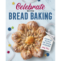 Celebrate with Bread Baking: Essential Recipes for Special Occasions - Paperback