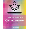A Teacher's Guide to Online Learning: Practical Strategies to Improve K-12 Student Engagement in Virtual Learning - Paperback