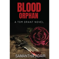 Blood Orphan: A Tom Grant Novel - Paperback