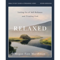 Relaxed Bible Study Guide Plus Streaming Video: Letting Go of Self-Reliance and Trusting God - Paperback