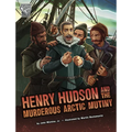 Henry Hudson and the Murderous Arctic Mutiny - Hardcover