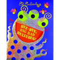 Bye-Bye, Big Bad Bullybug! - Hardcover