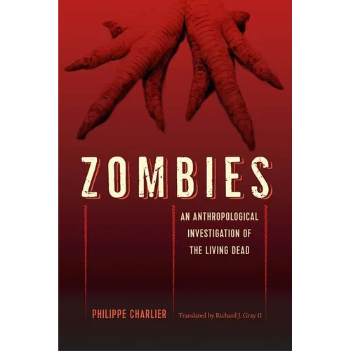 Zombies: An Anthropological Investigation of the Living Dead - Paperback