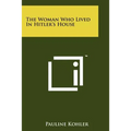 The Woman Who Lived In Hitler's House - Paperback