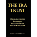 The IRA Trust: Turning Inherited Retirement Accounts Into a Financial Dynasty - Paperback