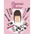 Beginners Makeup: Basic Hair and Face Charts to Practice Makeup and Coloring Pages for Kids and Young Aspiring Makeup Artists - Paperback