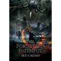 The Forgotten Faithful - Hardcover