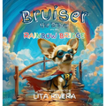 Bruiser the Brave and the Rainbow Bridge - Hardcover