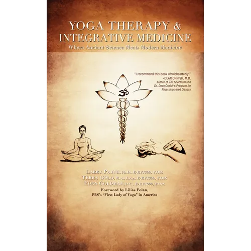 Yoga Therapy & Integrative Medicine: Where Ancient Science Meets Modern Medicine - Paperback