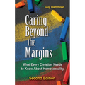 Caring Beyond the Margins: What Every Christian Needs to Know About Homosexuality - Paperback