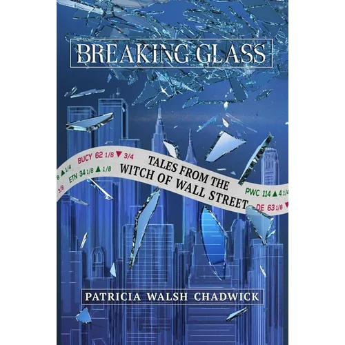 Breaking Glass: Tales from the Witch of Wall Street - Hardcover