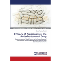 Efficacy of Praziquantel, the Antischistosomal Drug - Paperback