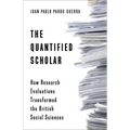 The Quantified Scholar: How Research Evaluations Transformed the British Social Sciences - Paperback