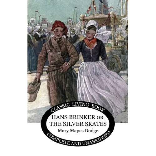 Hans Brinker: (or The Silver Skates) - Paperback
