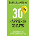 30% Happier in 30 Days: A Quick Start to a Happier, Healthier You - Paperback