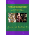 WITCHCRAFT Ancient and Modern: Looking at the development of Wicca - Paperback