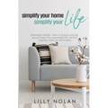 Simplify Your Home, Simplify Your Life: Zero-Clutter Home & Unstuff Your Home 2 in 1 Minimalism Bundle - How to declutter and tidy up your home, live - Paperback