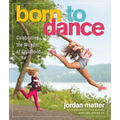Born to Dance: Celebrating the Wonder of Childhood - Paperback