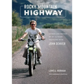 Rocky Mountain Highway: Stories and Photos of My 25 Years Traveling with John Denver - Hardcover
