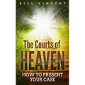 The Courts of Heaven: How to Present Your Case - Paperback
