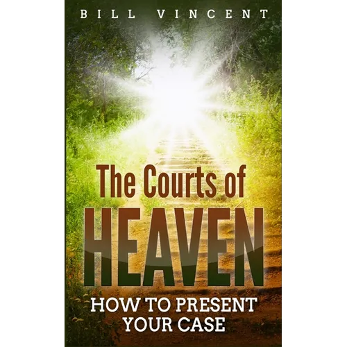 The Courts of Heaven: How to Present Your Case - Paperback