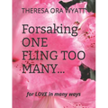 Forsaking ONE FLING TOO MANY...: FOR LOVE In MANY WAYS - Paperback