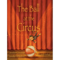 The Ball at the Circus - Hardcover