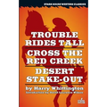 Trouble Rides Tall / Cross the Red Creek / Desert Stake-Out - Paperback