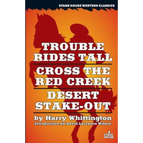 Trouble Rides Tall / Cross the Red Creek / Desert Stake-Out - Paperback