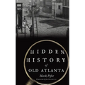 Hidden History of Old Atlanta - Hardcover