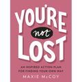 You're Not Lost: An Inspired Action Plan for Finding Your Own Way - Paperback