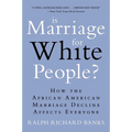 Is Marriage for White People?: How the African American Marriage Decline Affects Everyone - Paperback