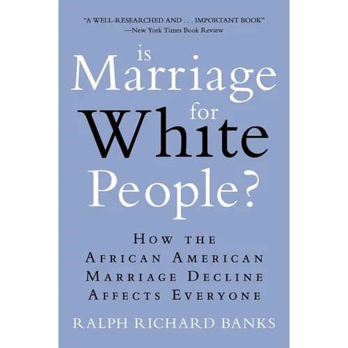 Is Marriage for White People?: How the African American Marriage Decline Affects Everyone - Paperback