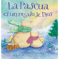 La Pascua Es Un Regalo de Dios / God Gave Us Easter: Libros Para Niños = God Gave Us Easter - Hardcover