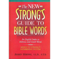 The New Strong's Guide to Bible Words: An English Index to Hebrew and Greek Words - Paperback