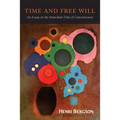 Time and Free Will: An Essay on the Immediate Data of Consciousness - Paperback