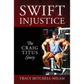 Swift Injustice: The Craig Titus Story - Paperback