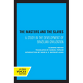 The Masters and the Slaves: A Study in the Development of Brazilian Civilization - Paperback