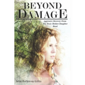 Beyond Damage: Aggressive Recovery From The Toxic Mother-Daughter Bond - Paperback