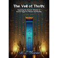 The Veil of Thoth: Exploring the Esoteric Wisdom of Ancient Egypt for Modern Spirituality - Paperback