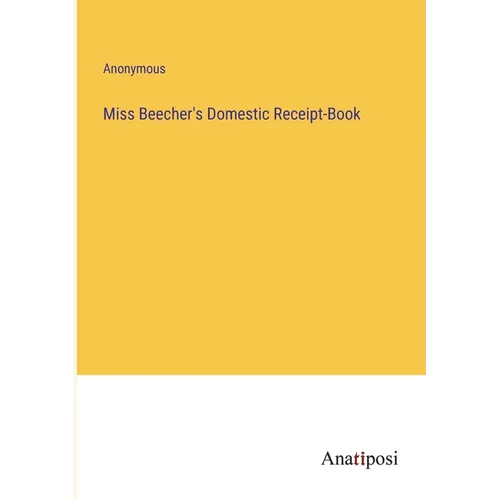 Miss Beecher's Domestic Receipt-Book - Paperback
