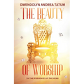 The Beauty of Worship: In The Presence of the King: 2nd Edition - Paperback