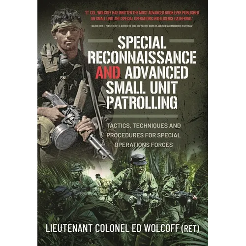 Special Reconnaissance and Advanced Small Unit Patrolling: Tactics, Techniques and Procedures for Special Operations Forces - Paperback