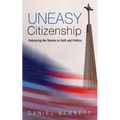 Uneasy Citizenship: Embracing the Tension in Faith and Politics - Hardcover